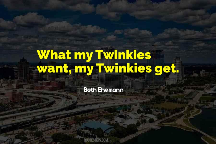 Quotes About Twinkies #1317393