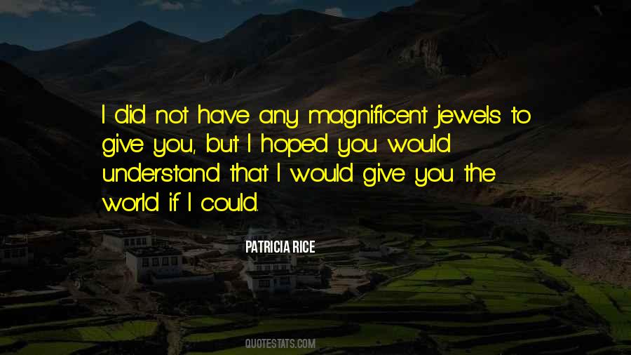 Quotes About I Would Give You The World #1161824