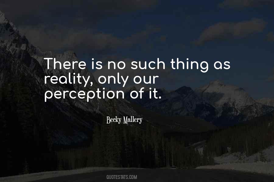 Perception Of Reality Quotes #27863