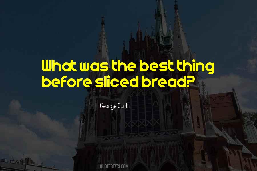 Quotes About Sliced Bread #118384