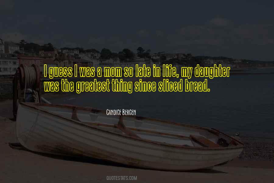 Quotes About Sliced Bread #1426312