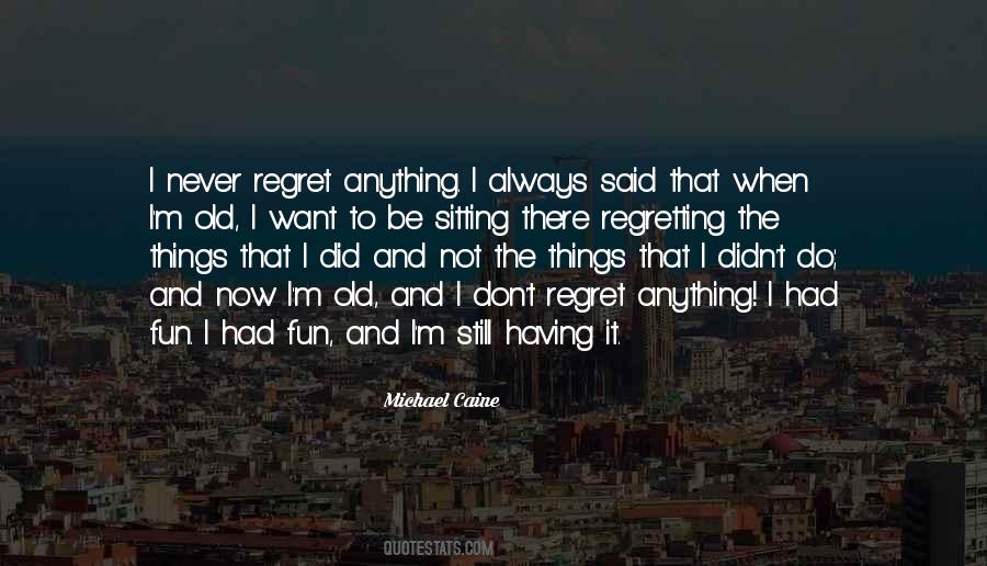 Quotes About I Never Regret #92973