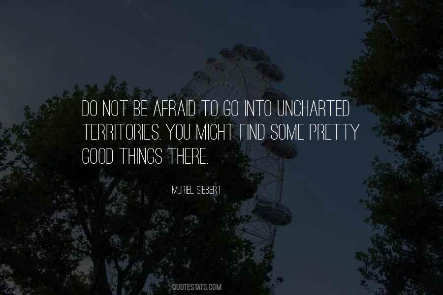 Quotes About Uncharted Territory #649397