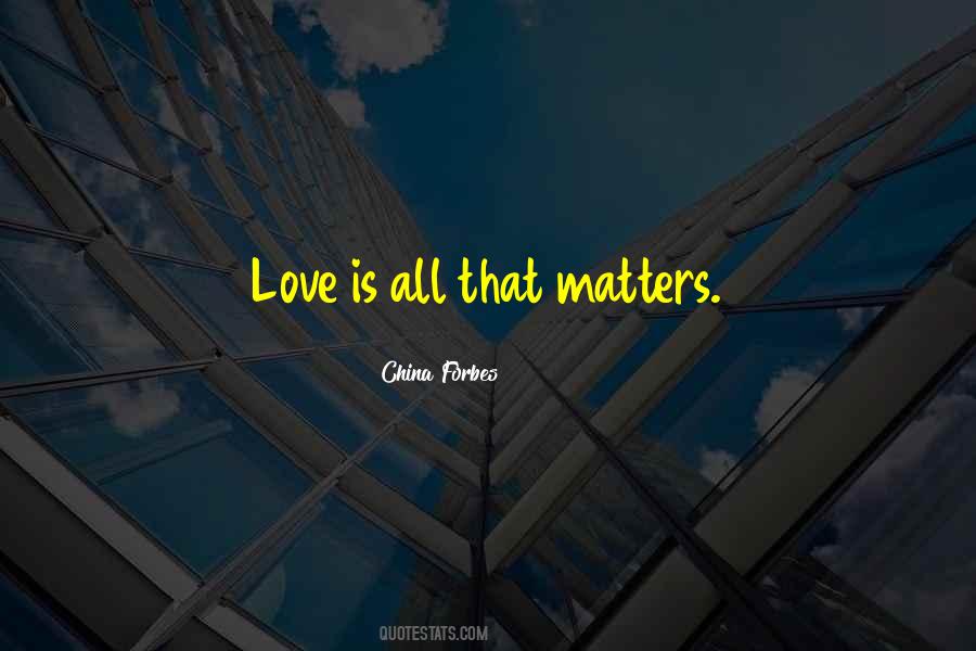 Quotes About Love Is All That Matters #1244855