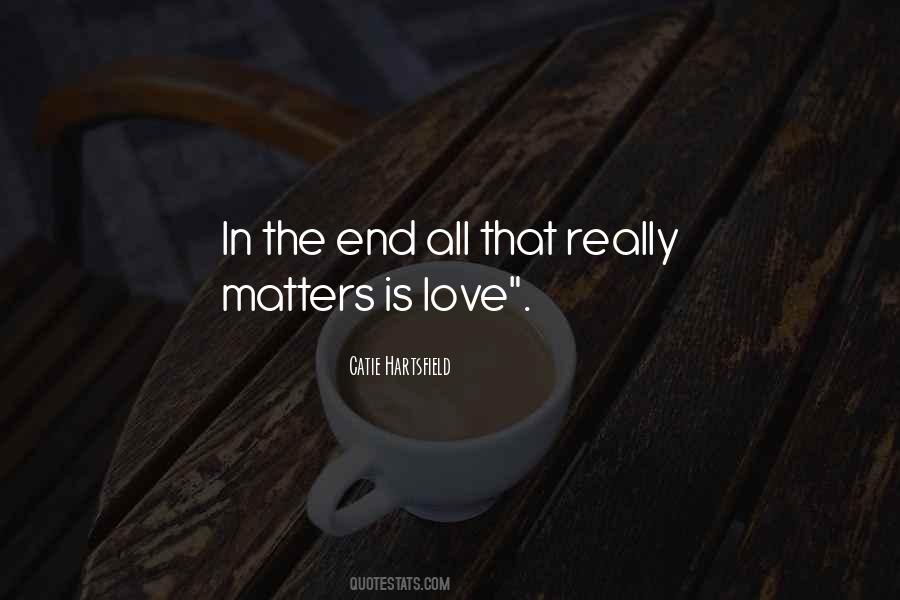 Quotes About Love Is All That Matters #979440