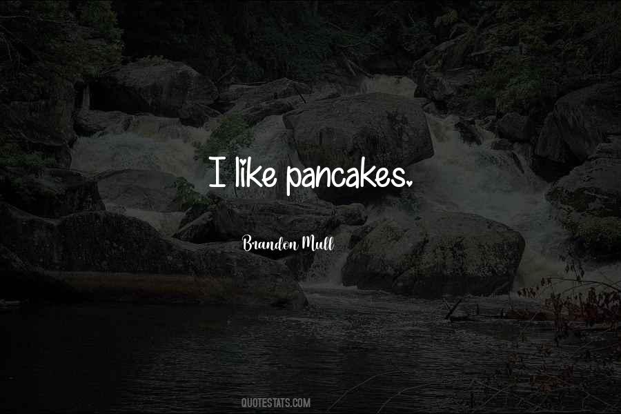 Quotes About Pancakes #913196