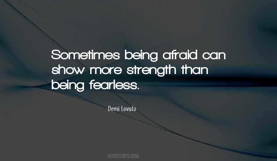 Quotes About Being Afraid #1710810