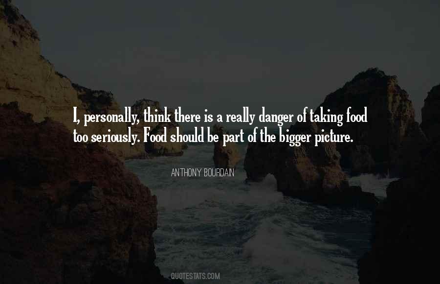 Quotes About A Bigger Picture #285275