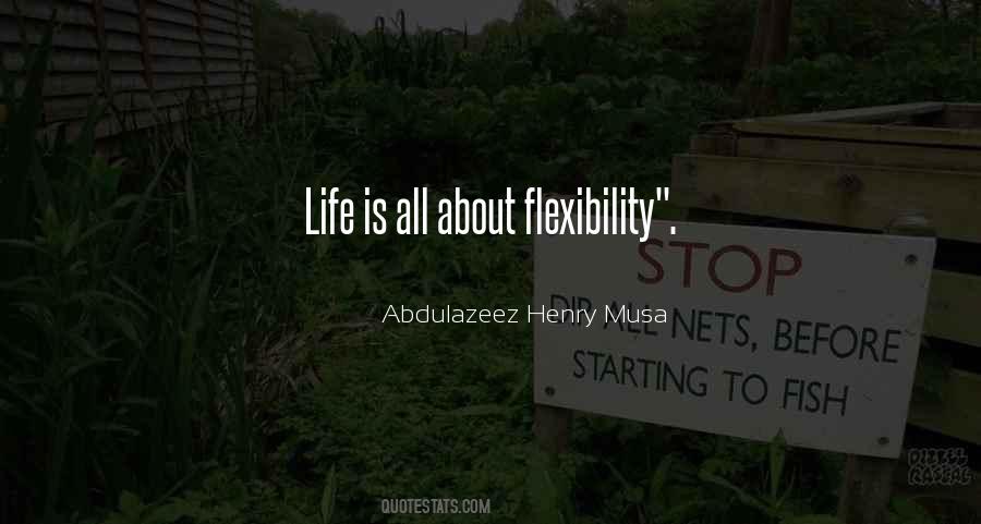 Quotes About Flexibility #975382