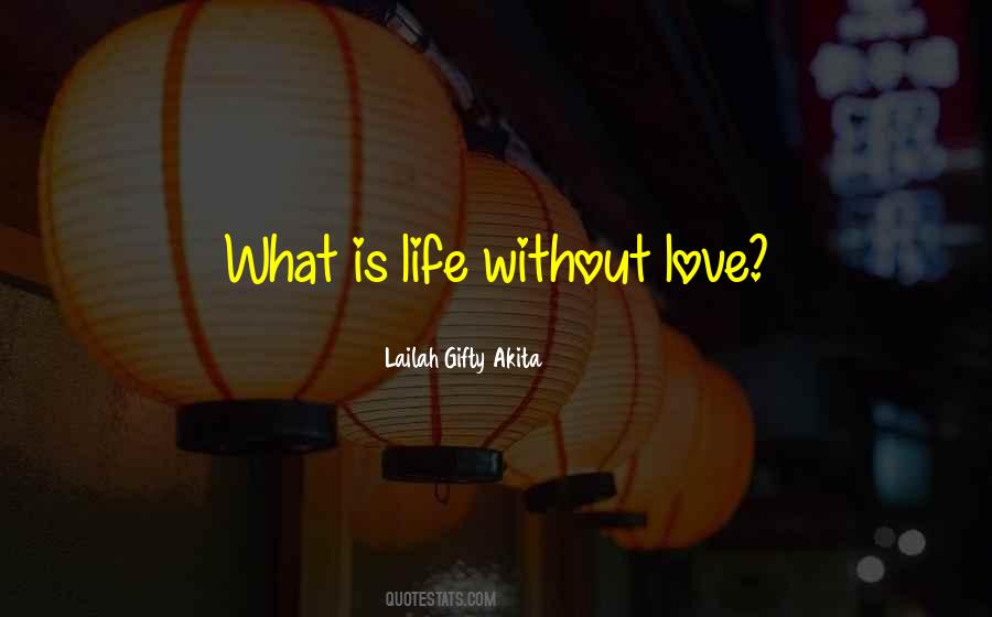 Quotes About Without Love #1251547