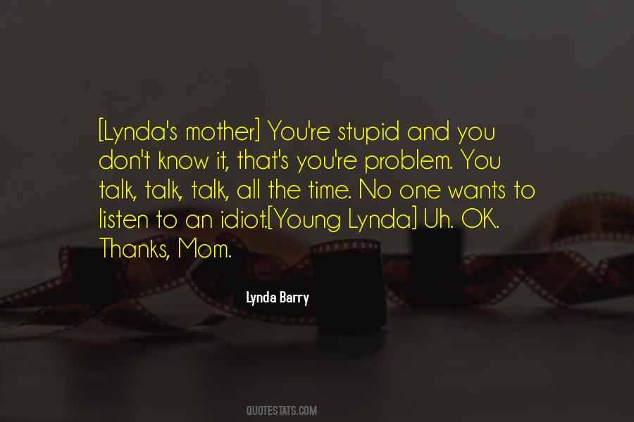 Quotes About Stupid Mothers #644802