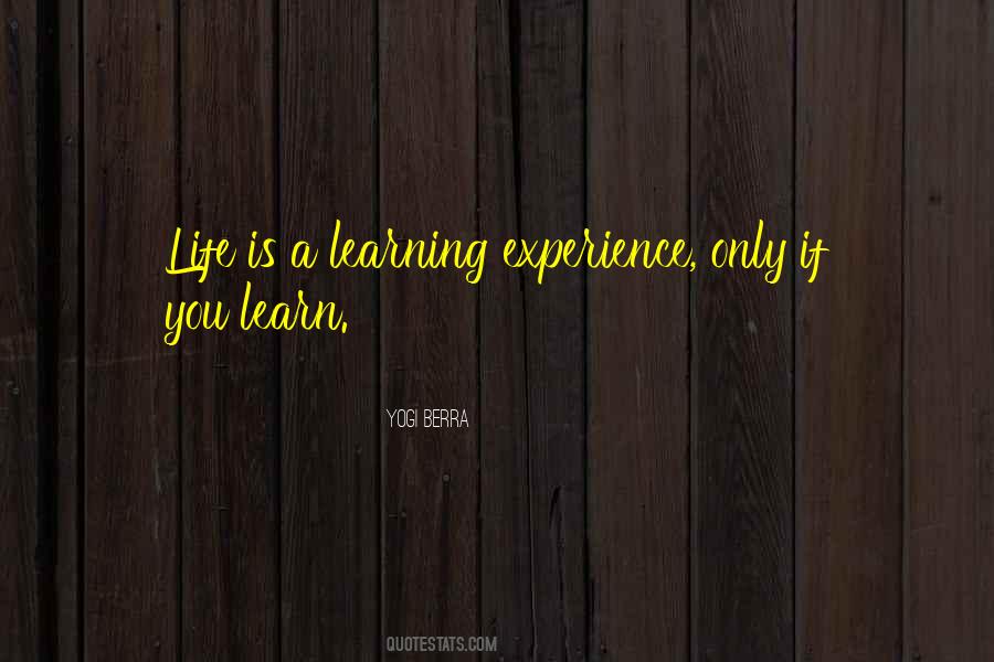 Quotes About Life Learning Experience #1115779