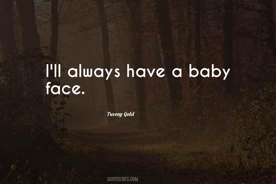 Quotes About Having A Baby Face #510070
