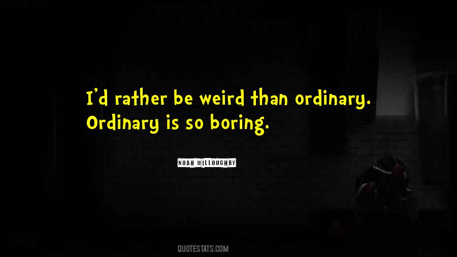 Quotes About Ordinary #1877193