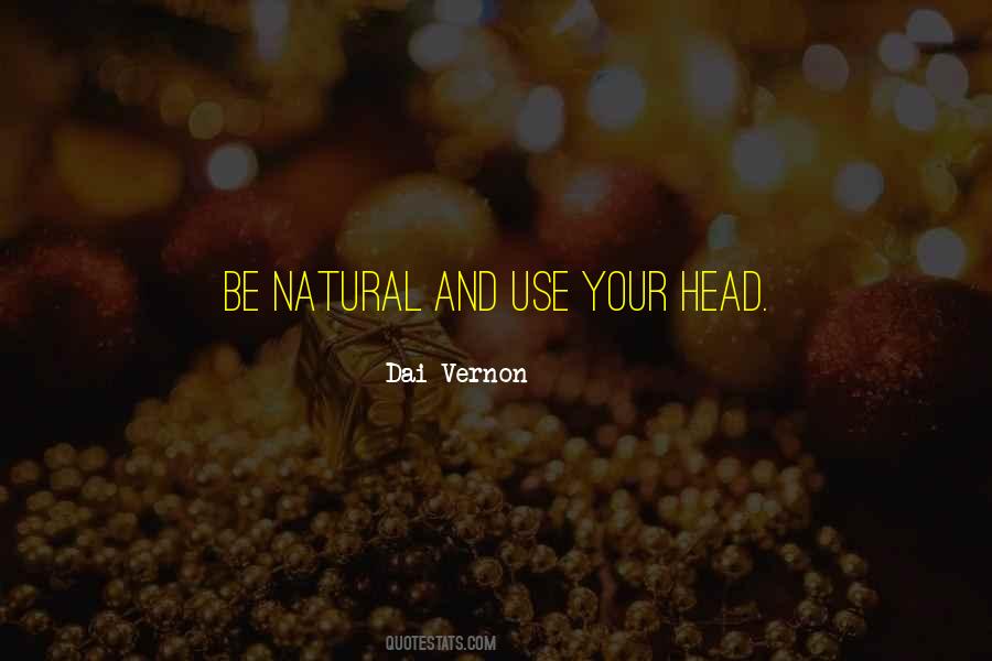 Be Natural Quotes #1006753