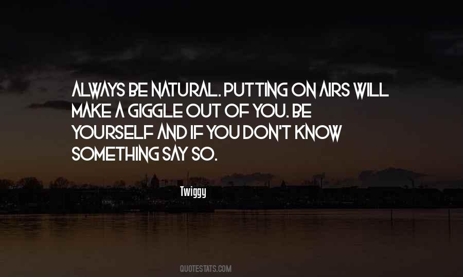 Be Natural Quotes #1020454