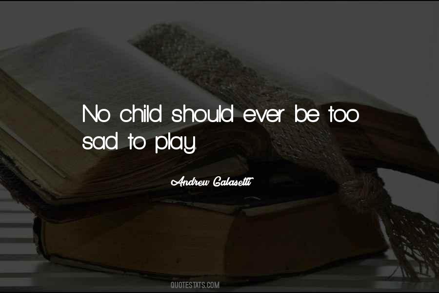 Quotes About Childhood Play #1491061