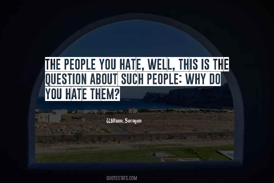 People You Hate Quotes #1198409