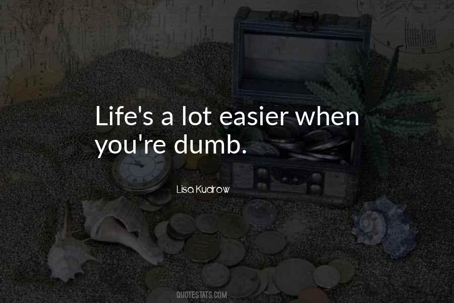 Quotes About Dumb #1873961