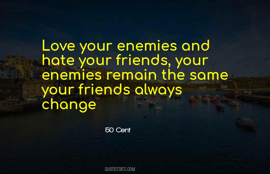 Quotes About Friends Enemies #137608