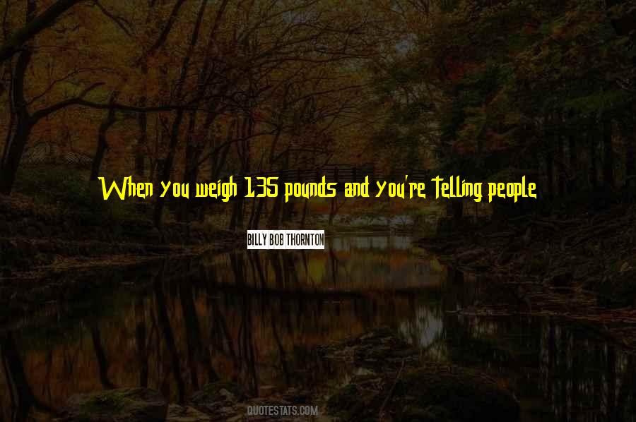 135 Pounds Quotes #443101