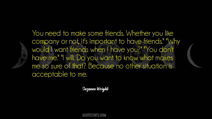 Want Friends Quotes #890878