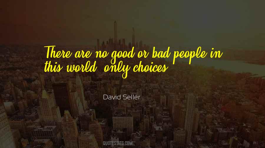 Quotes About Good Or Bad #1235588