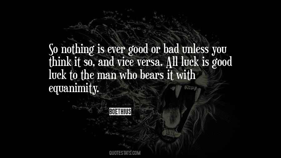 Quotes About Good Or Bad #1372293