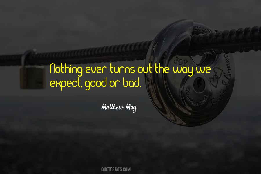 Quotes About Good Or Bad #1403390