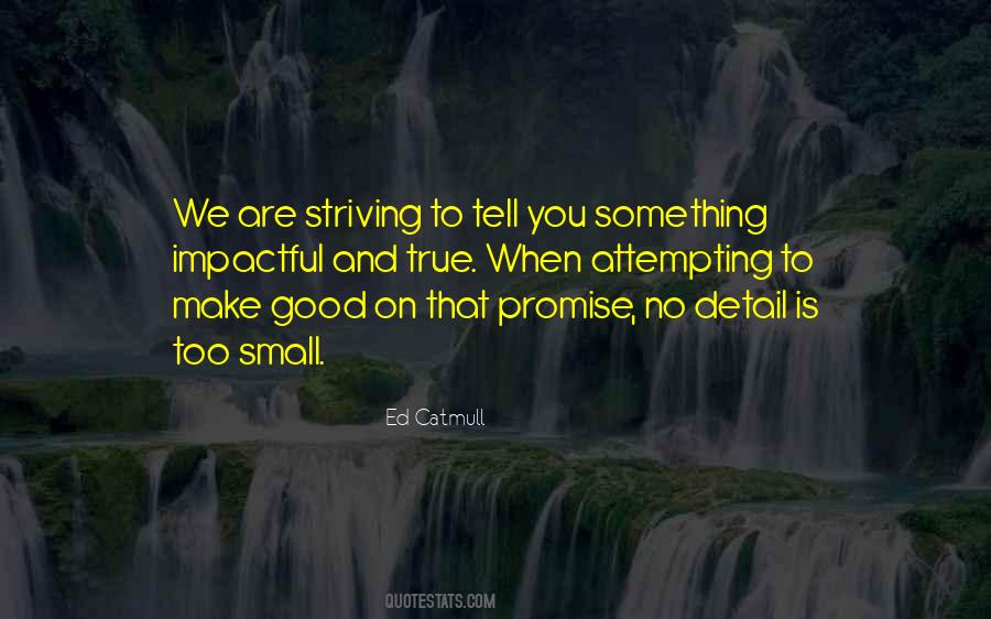 Quotes About Small Is Good #637714