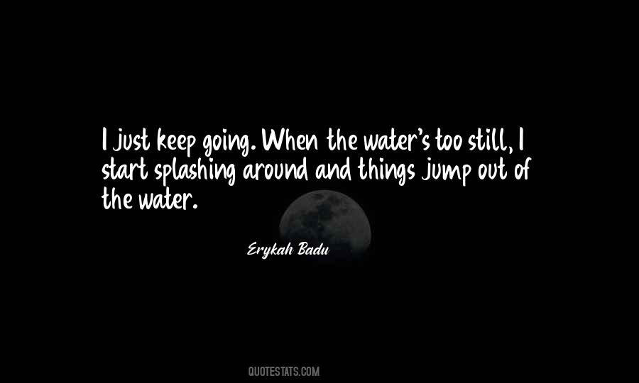 Quotes About Splashing #1845296