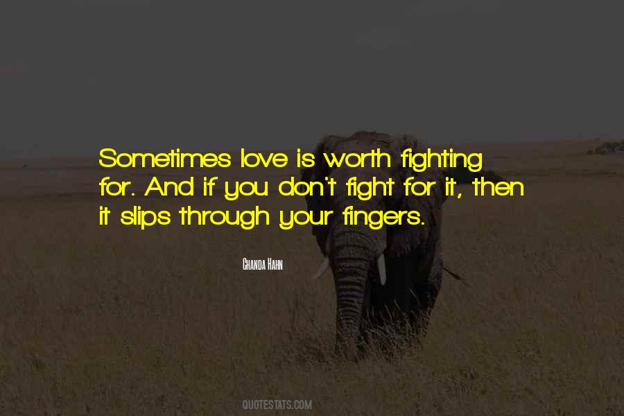 Quotes About Love Is Worth Fighting For #1635346