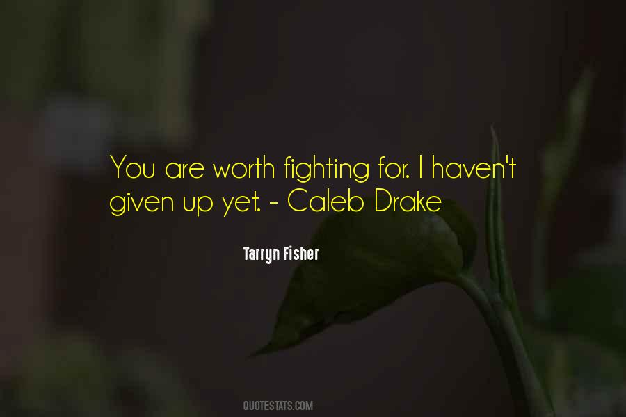 Quotes About Love Is Worth Fighting For #556398