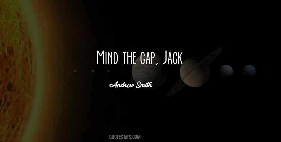 Quotes About Mind The Gap #979339