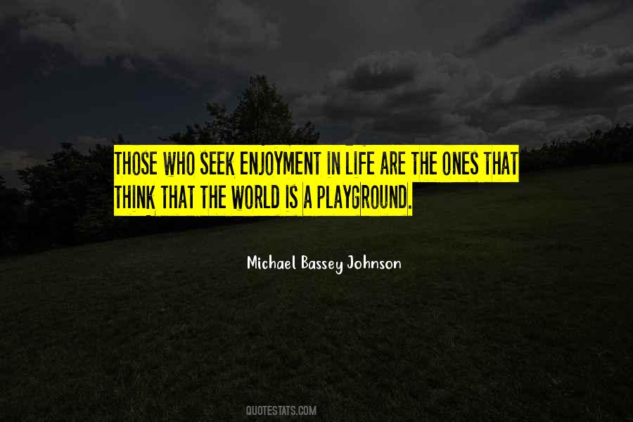 Quotes About Enjoyment #1377288