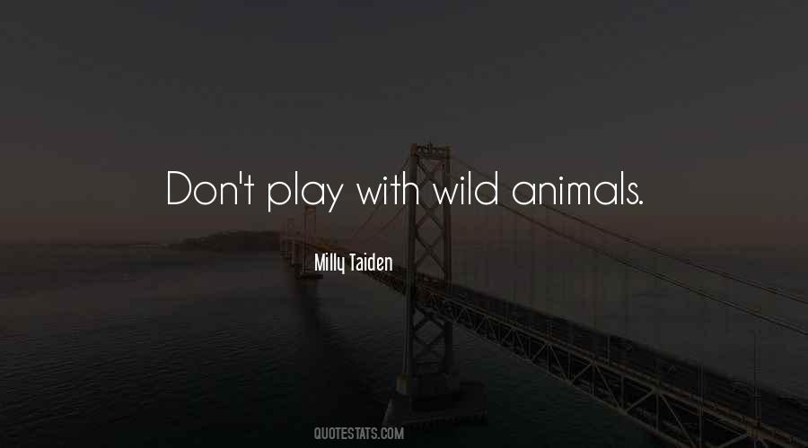 Quotes About Wild Animals #988210