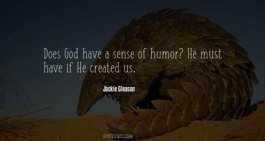 God Has A Sense Of Humor Quotes #1217096