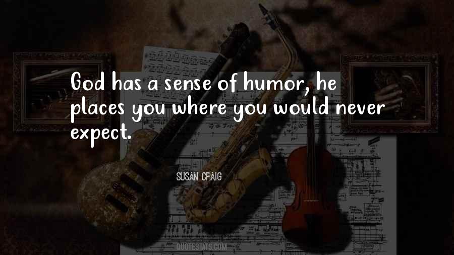 God Has A Sense Of Humor Quotes #1289502