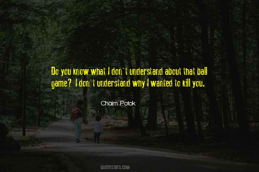Quotes About What You Don't Understand #441565