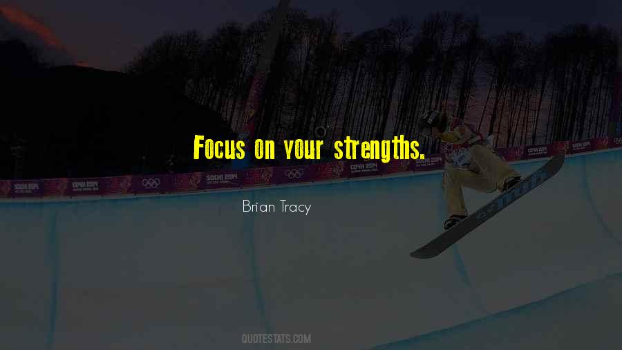 Focus On Your Strengths Quotes #282853