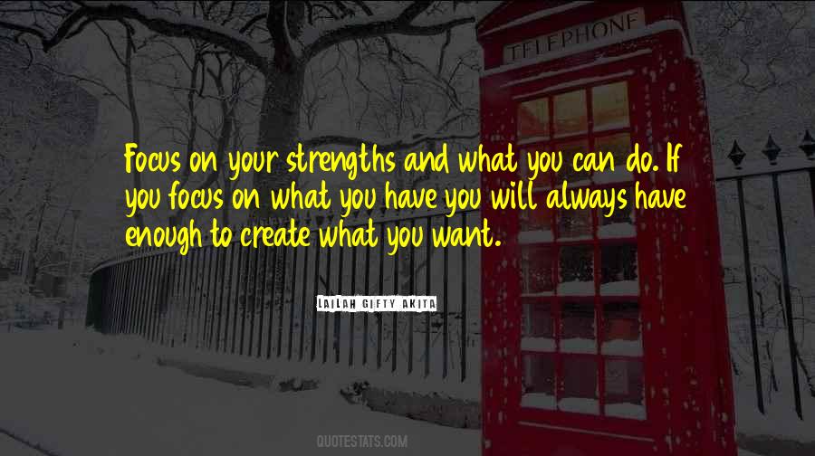 Focus On Your Strengths Quotes #888937