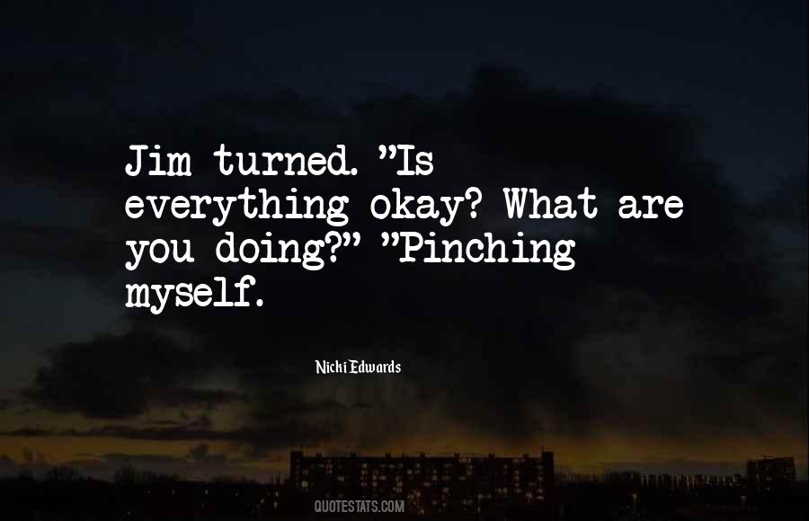 Quotes About Pinching Yourself #840118