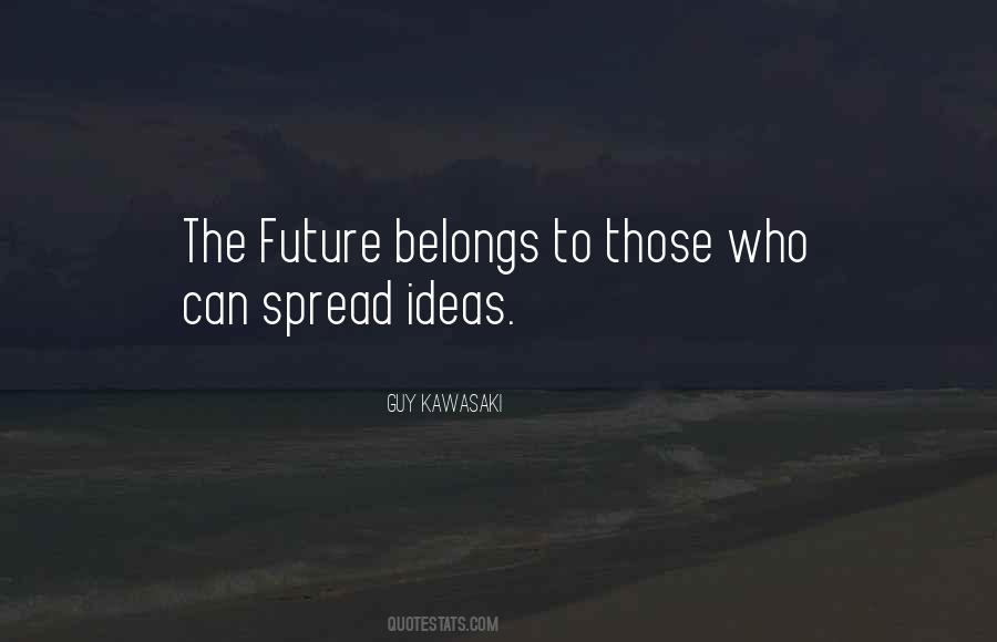 The Future Belongs To Those Quotes #1276136