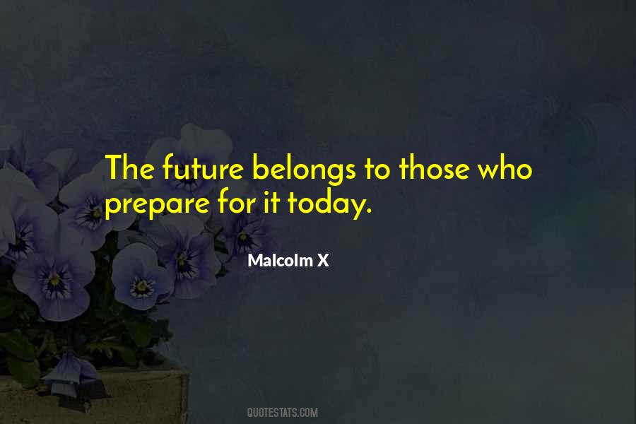 The Future Belongs To Those Quotes #1503035