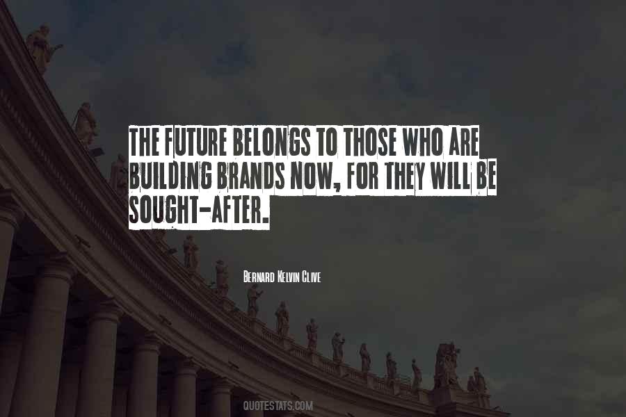 The Future Belongs To Those Quotes #1690396