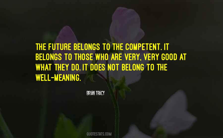 The Future Belongs To Those Quotes #1878981