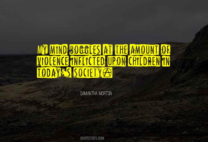Boggles The Mind Quotes #20611