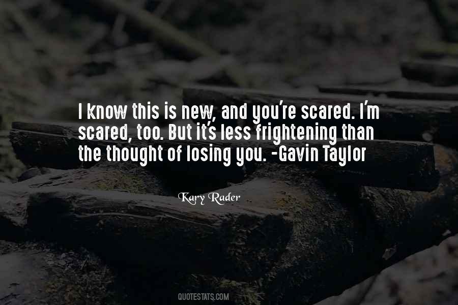 Quotes About Scared Of Losing You #201729