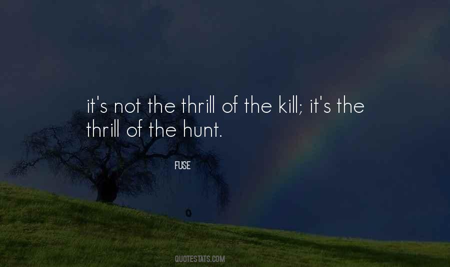 Quotes About The Thrill Of The Hunt #559347