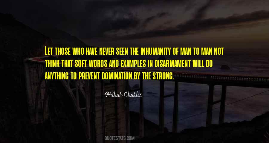 Quotes About Man's Inhumanity To Man #1152802